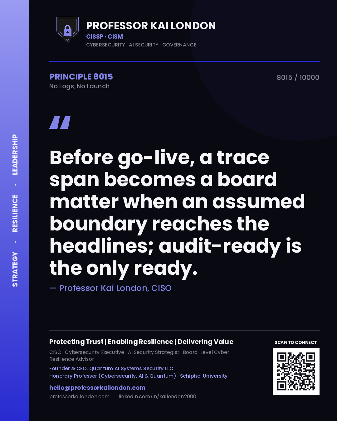 Quote card by Professor Kai London reading 'Before go-live, a trace span becomes a board matter when an assumed boundary reaches the headlines; audit-ready is the only ready.'. From the book No Logs, No Launch.
