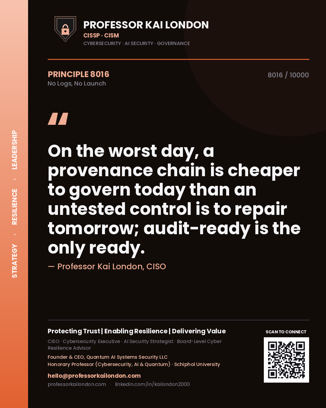 Professor Kai London principle 8016: On the worst day, a provenance chain is cheaper to govern today than an untested control is to repair tomorrow; audit-ready is the only ready.