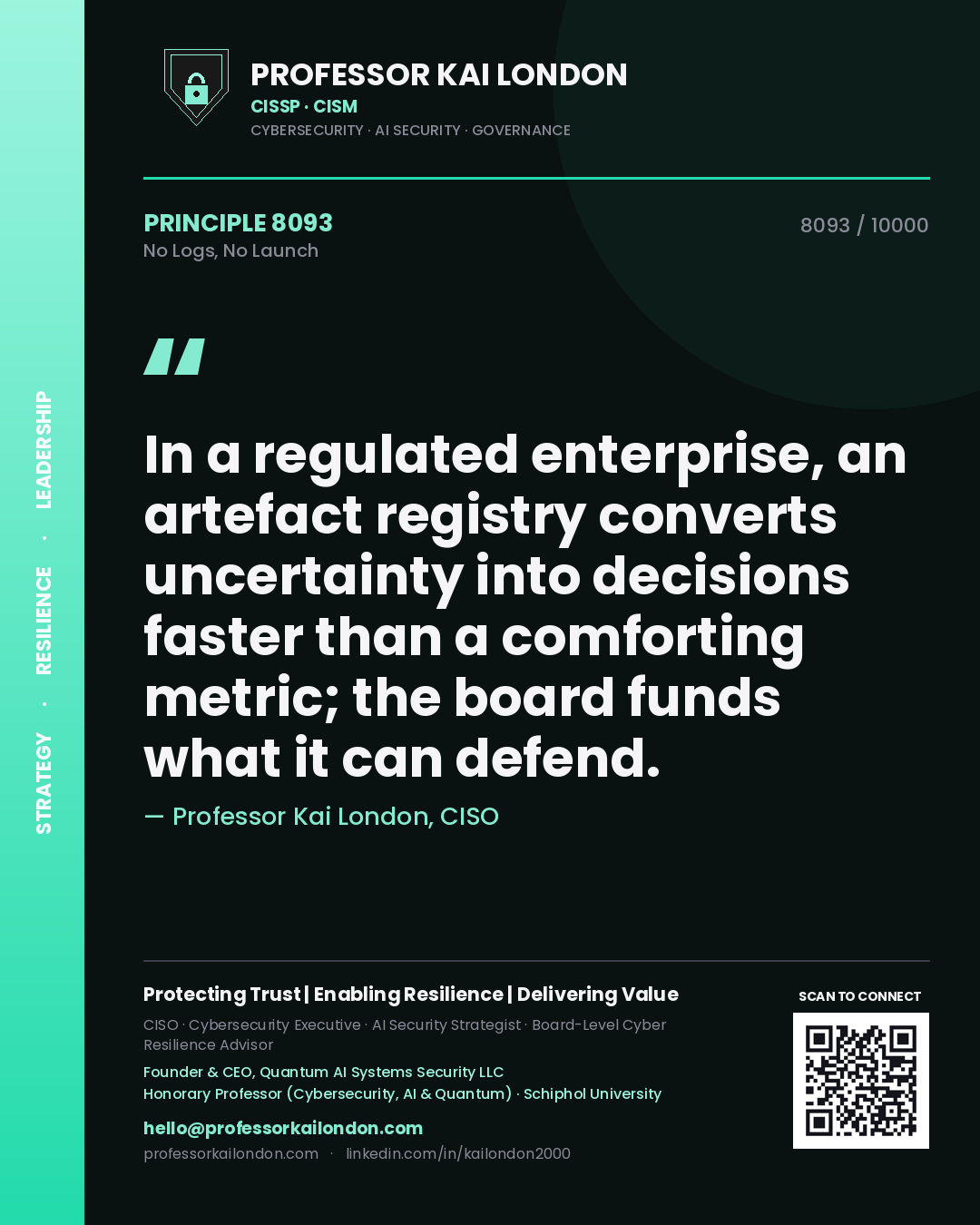 Quote card by Professor Kai London reading 'In a regulated enterprise, an artefact registry converts uncertainty into decisions faster than a comforting metric; the board funds what it can defend.'. From the book No Logs, No Launch.