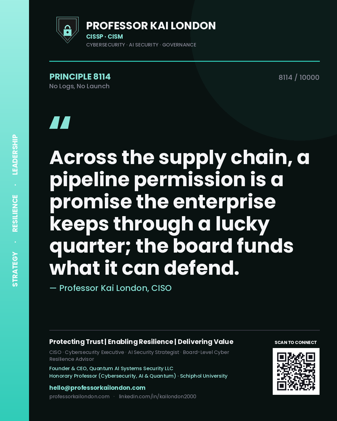 Quote card by Professor Kai London reading 'Across the supply chain, a pipeline permission is a promise the enterprise keeps through a lucky quarter; the board funds what it can defend.'. From the book No Logs, No Launch.