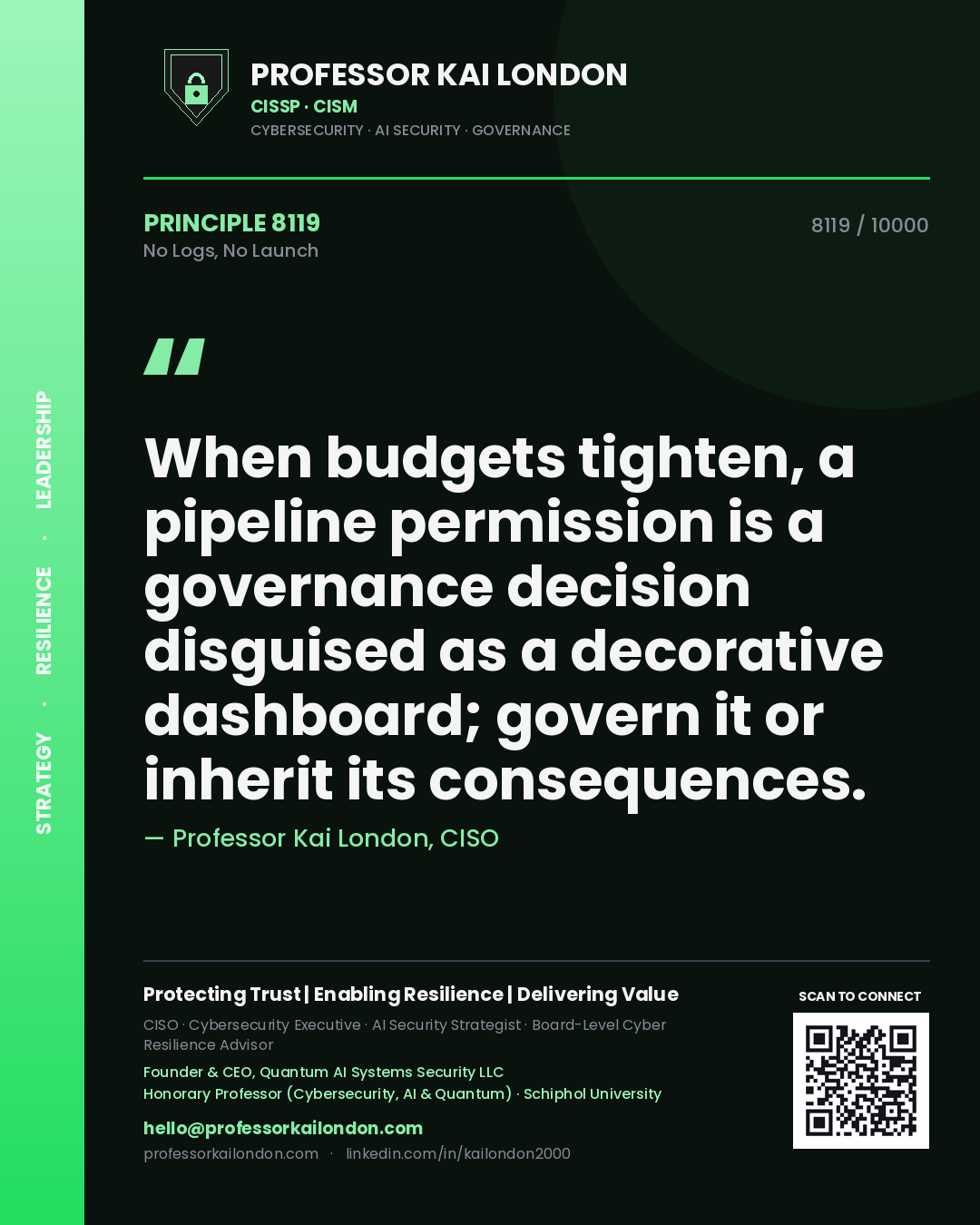 Professor Kai London principle 8119: When budgets tighten, a pipeline permission is a governance decision disguised as a decorative dashboard; govern it or inherit its consequences.