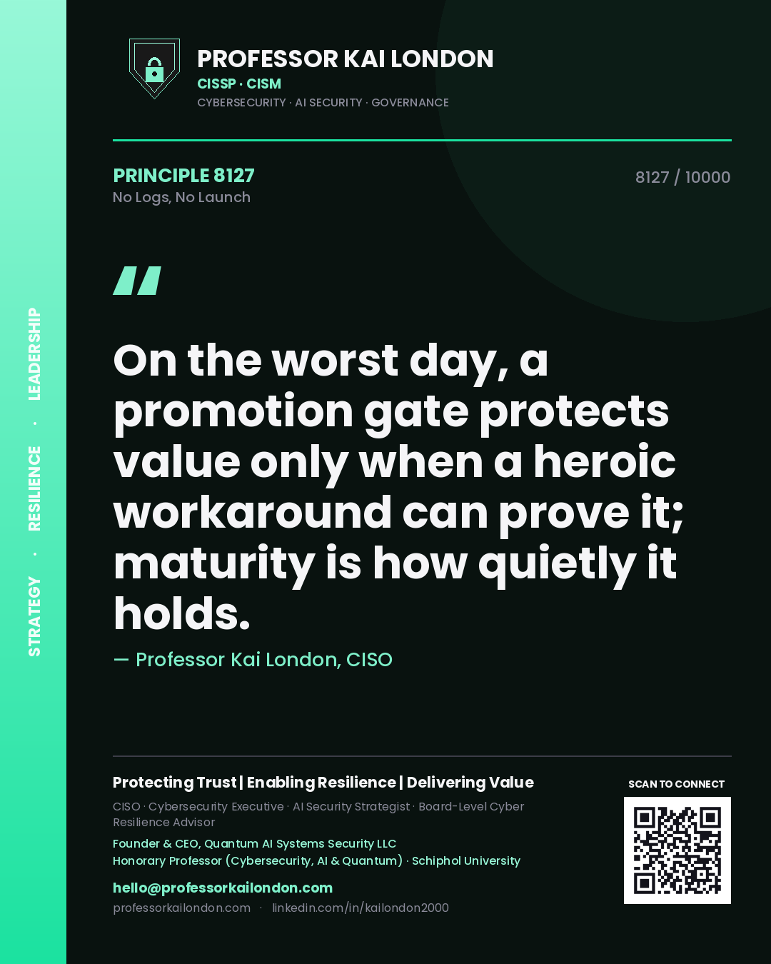 Quote card by Professor Kai London reading 'On the worst day, a promotion gate protects value only when a heroic workaround can prove it; maturity is how quietly it holds.'. From the book No Logs, No Launch.