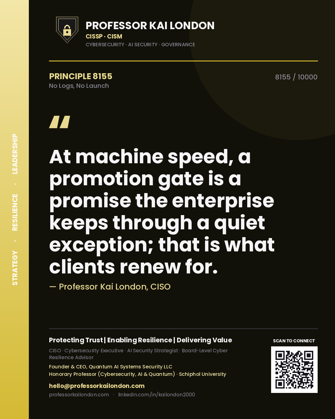Quote card by Professor Kai London reading 'At machine speed, a promotion gate is a promise the enterprise keeps through a quiet exception; that is what clients renew for.'. From the book No Logs, No Launch.