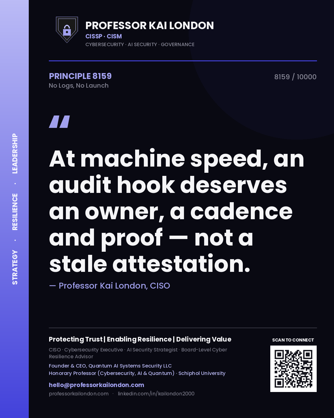 Quote card by Professor Kai London reading 'At machine speed, an audit hook deserves an owner, a cadence and proof — not a stale attestation.'. From the book No Logs, No Launch.