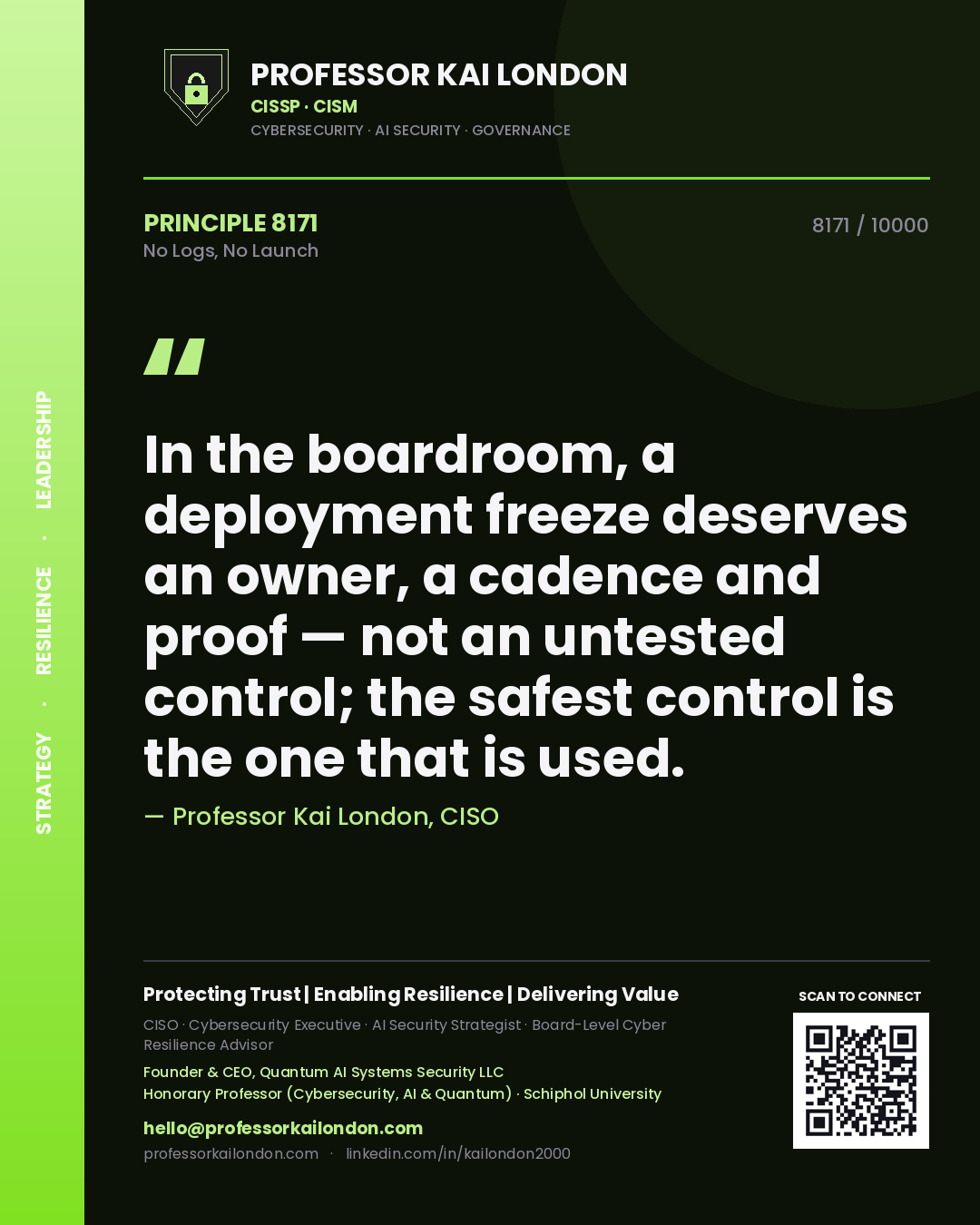 Quote card by Professor Kai London reading 'In the boardroom, a deployment freeze deserves an owner, a cadence and proof — not an untested control; the safest control is the one that is used.'. From the book No Logs, No Launch.