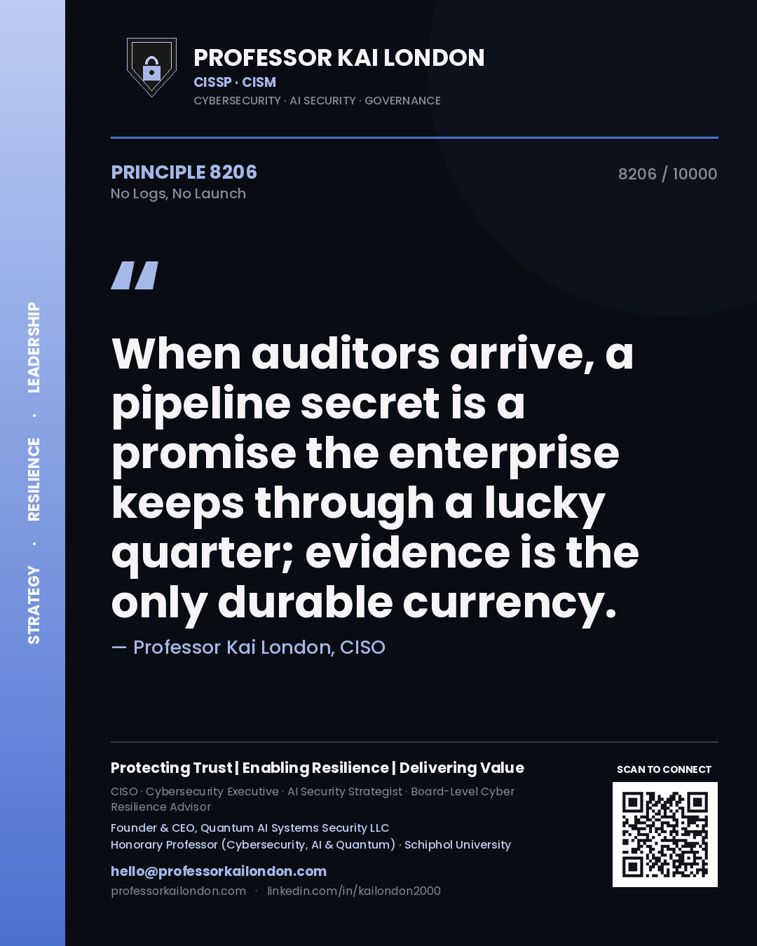 Quote card by Professor Kai London reading 'When auditors arrive, a pipeline secret is a promise the enterprise keeps through a lucky quarter; evidence is the only durable currency.'. From the book No Logs, No Launch.
