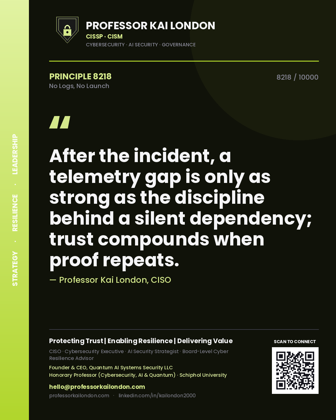 Quote card by Professor Kai London reading 'After the incident, a telemetry gap is only as strong as the discipline behind a silent dependency; trust compounds when proof repeats.'. From the book No Logs, No Launch.