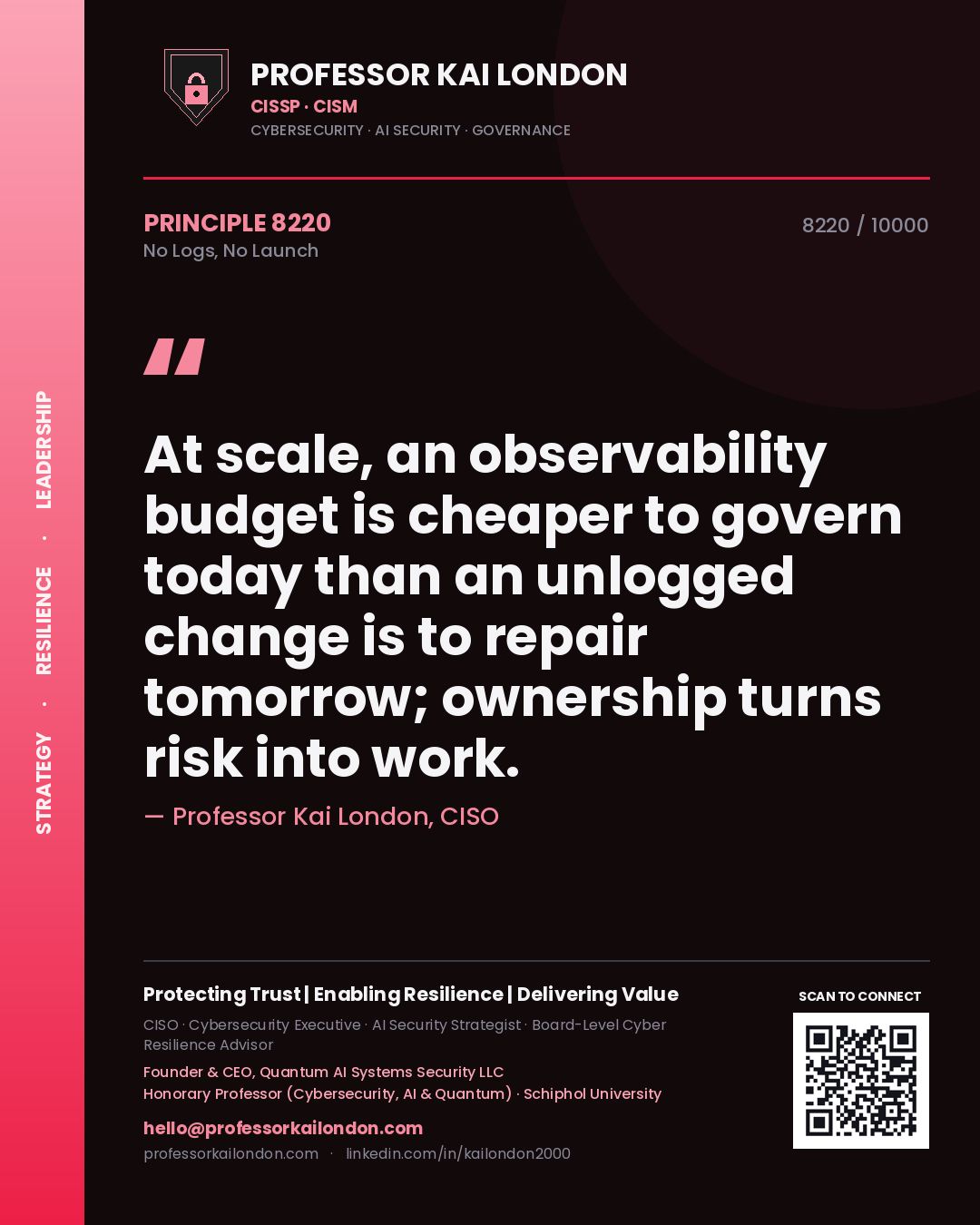 Quote card by Professor Kai London reading 'At scale, an observability budget is cheaper to govern today than an unlogged change is to repair tomorrow; ownership turns risk into work.'. From the book No Logs, No Launch.