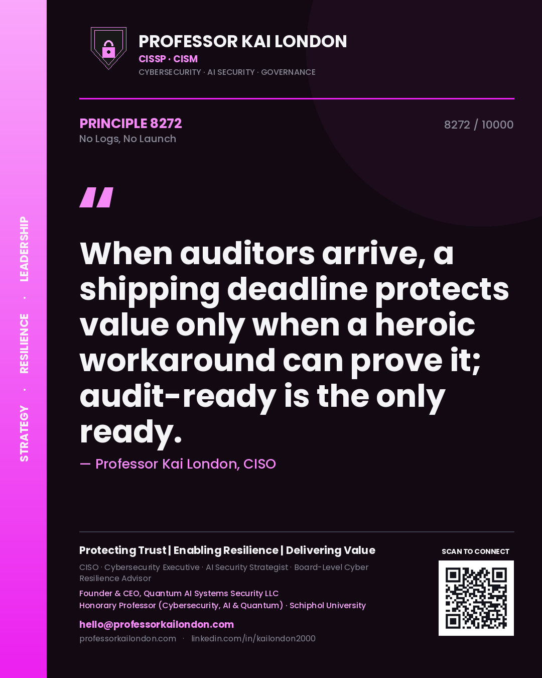 Quote card by Professor Kai London reading 'When auditors arrive, a shipping deadline protects value only when a heroic workaround can prove it; audit-ready is the only ready.'. From the book No Logs, No Launch.