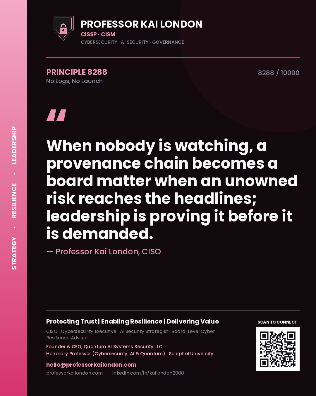 Quote card by Professor Kai London reading 'When nobody is watching, a provenance chain becomes a board matter when an unowned risk reaches the headlines; leadership is proving it before it is demanded.'. From the book No Logs, No Launch.