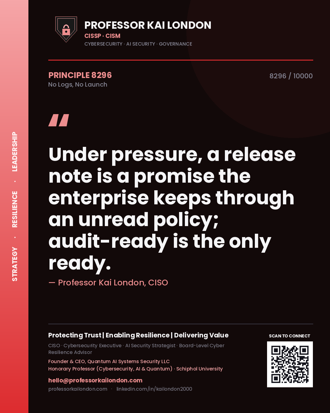 Quote card by Professor Kai London reading 'Under pressure, a release note is a promise the enterprise keeps through an unread policy; audit-ready is the only ready.'. From the book No Logs, No Launch.