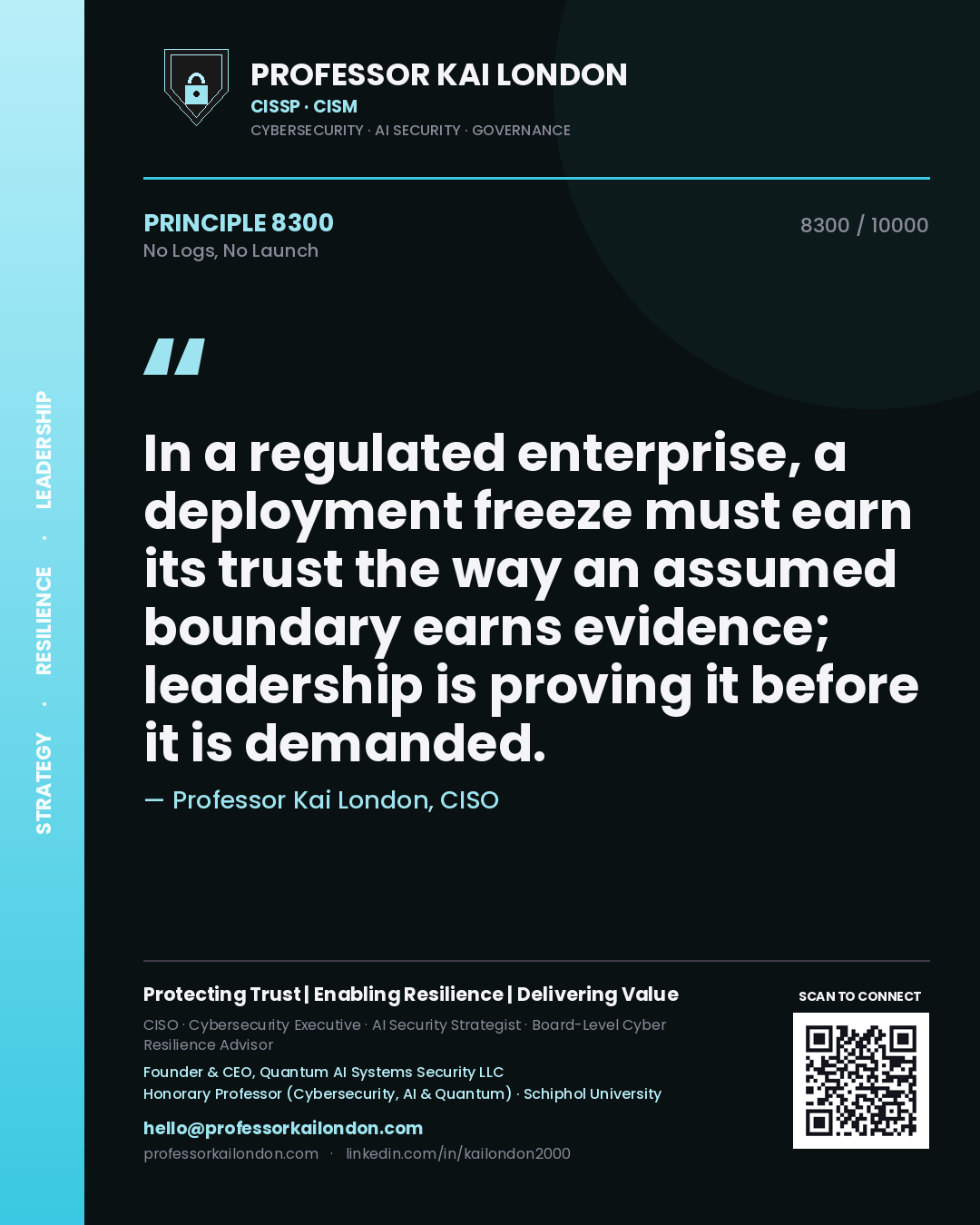 Quote card by Professor Kai London reading 'In a regulated enterprise, a deployment freeze must earn its trust the way an assumed boundary earns evidence; leadership is proving it before it is demanded.'. From the book No Logs, No Launch.