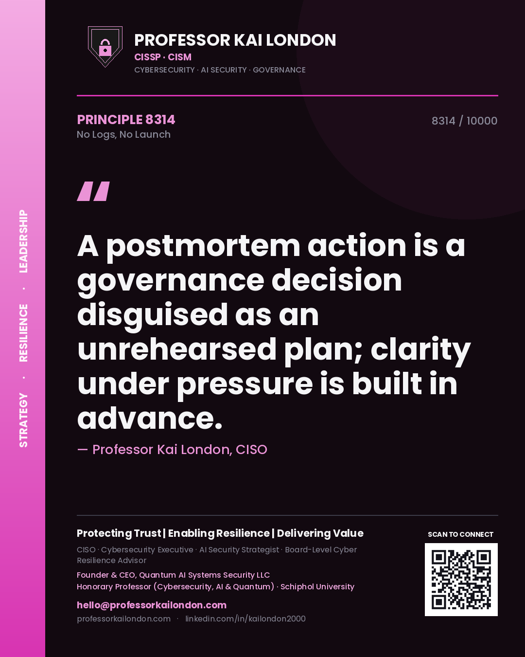 Quote card by Professor Kai London reading 'A postmortem action is a governance decision disguised as an unrehearsed plan; clarity under pressure is built in advance.'. From the book No Logs, No Launch.