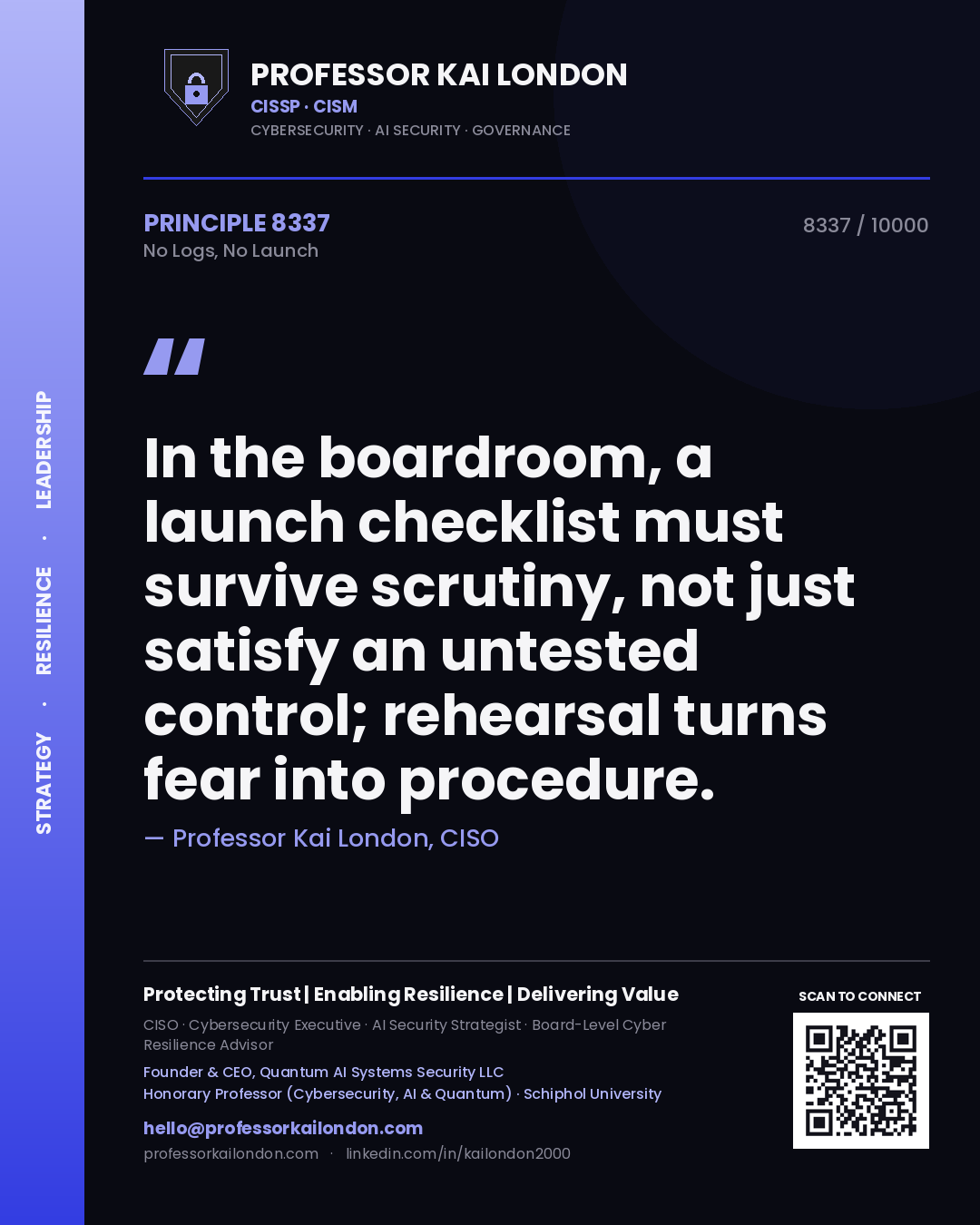 Quote card by Professor Kai London reading 'In the boardroom, a launch checklist must survive scrutiny, not just satisfy an untested control; rehearsal turns fear into procedure.'. From the book No Logs, No Launch.