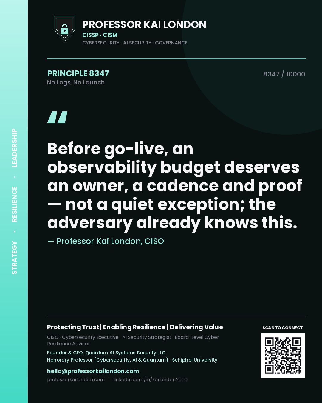 Quote card by Professor Kai London reading 'Before go-live, an observability budget deserves an owner, a cadence and proof — not a quiet exception; the adversary already knows this.'. From the book No Logs, No Launch.