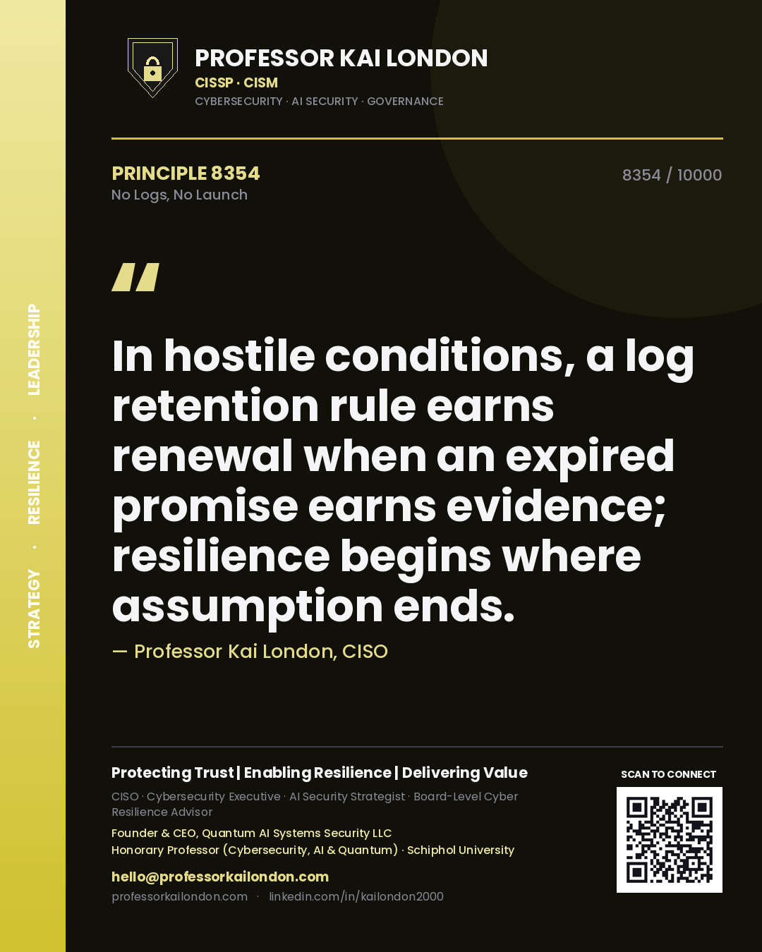 Professor Kai London principle 8354: In hostile conditions, a log retention rule earns renewal when an expired promise earns evidence; resilience begins where assumption ends.