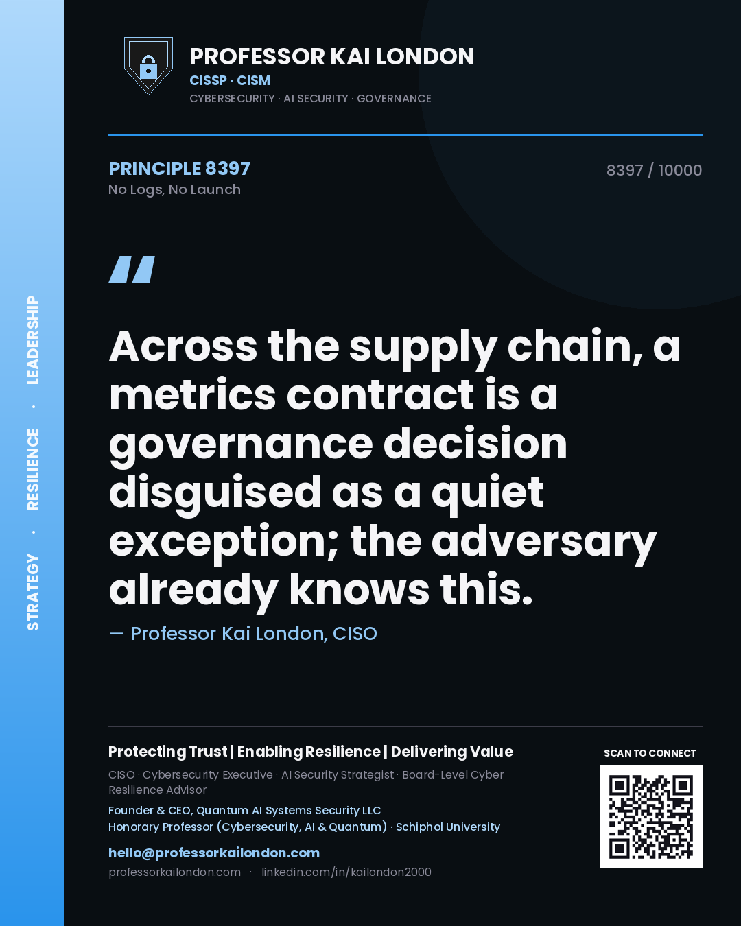 Quote card by Professor Kai London reading 'Across the supply chain, a metrics contract is a governance decision disguised as a quiet exception; the adversary already knows this.'. From the book No Logs, No Launch.