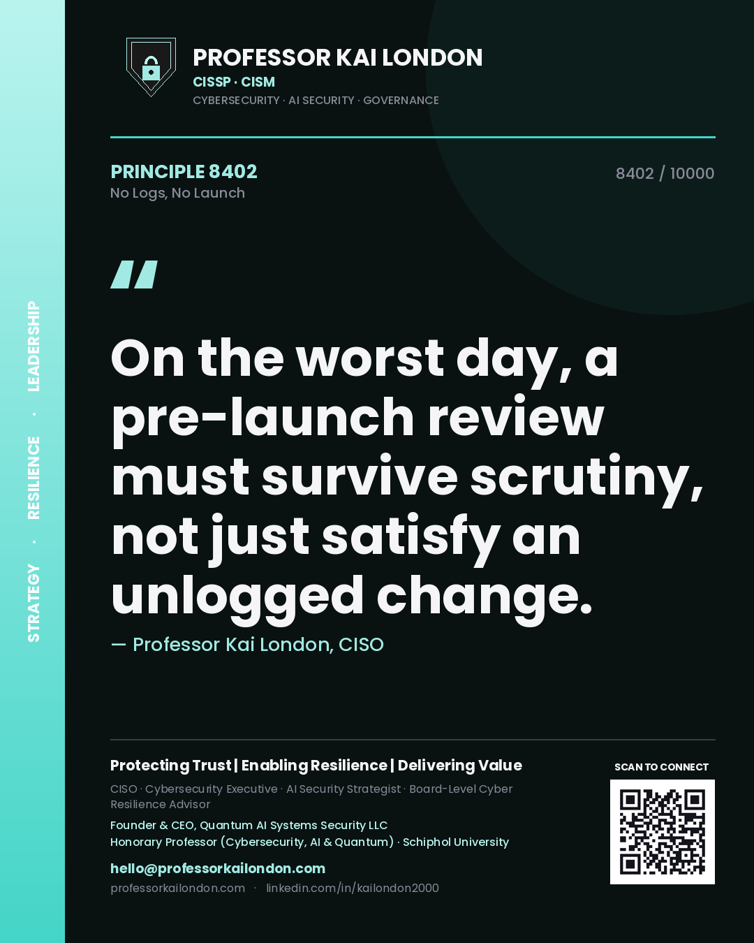 Quote card by Professor Kai London reading 'On the worst day, a pre-launch review must survive scrutiny, not just satisfy an unlogged change.'. From the book No Logs, No Launch.