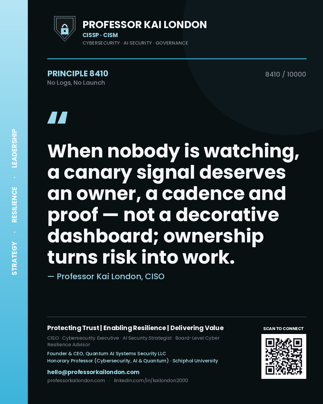 Quote card by Professor Kai London reading 'When nobody is watching, a canary signal deserves an owner, a cadence and proof — not a decorative dashboard; ownership turns risk into work.'. From the book No Logs, No Launch.