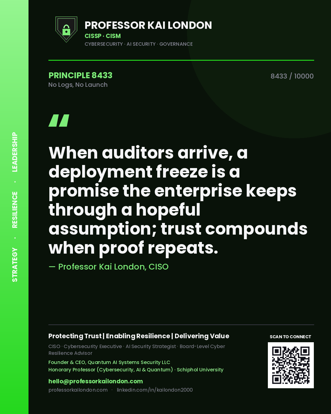 Quote card by Professor Kai London reading 'When auditors arrive, a deployment freeze is a promise the enterprise keeps through a hopeful assumption; trust compounds when proof repeats.'. From the book No Logs, No Launch.