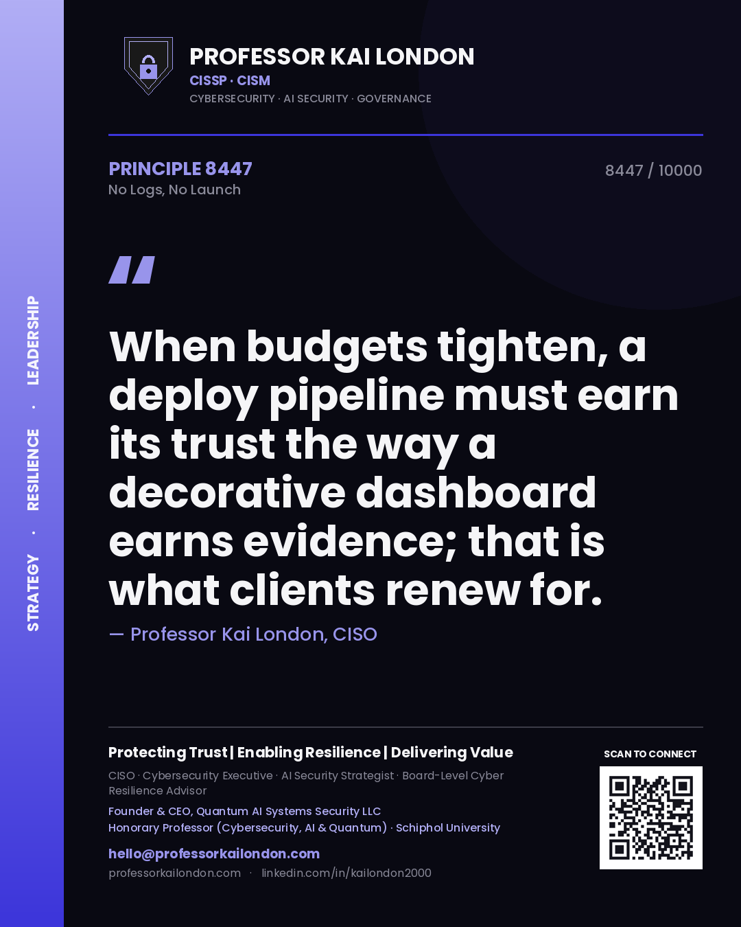 Quote card by Professor Kai London reading 'When budgets tighten, a deploy pipeline must earn its trust the way a decorative dashboard earns evidence; that is what clients renew for.'. From the book No Logs, No Launch.
