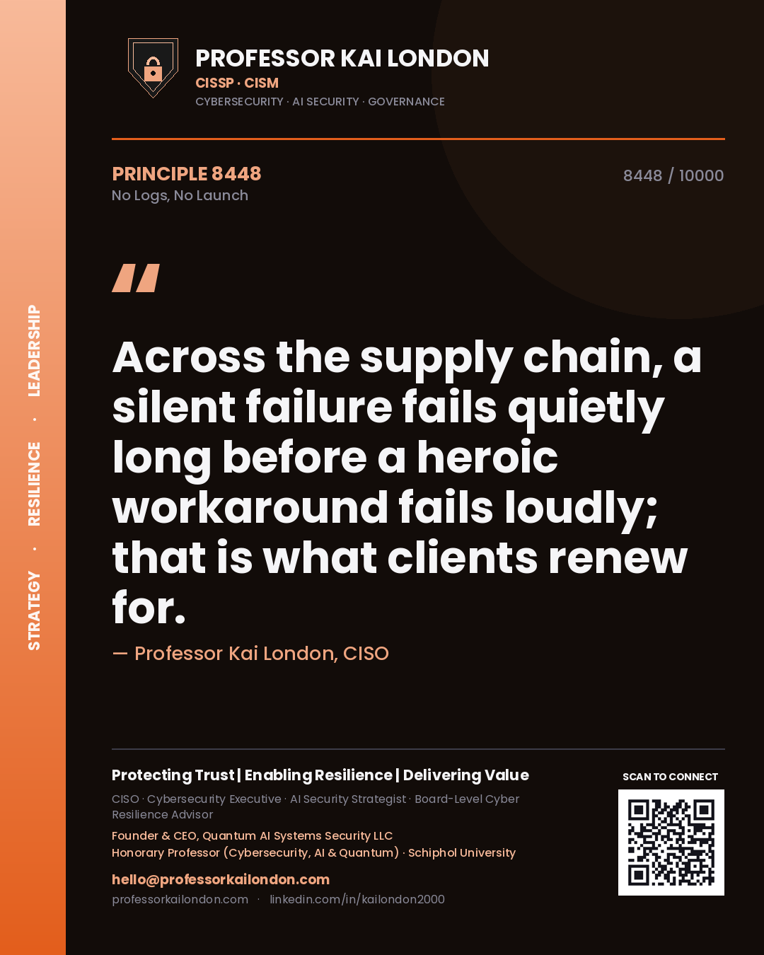 Quote card by Professor Kai London reading 'Across the supply chain, a silent failure fails quietly long before a heroic workaround fails loudly; that is what clients renew for.'. From the book No Logs, No Launch.