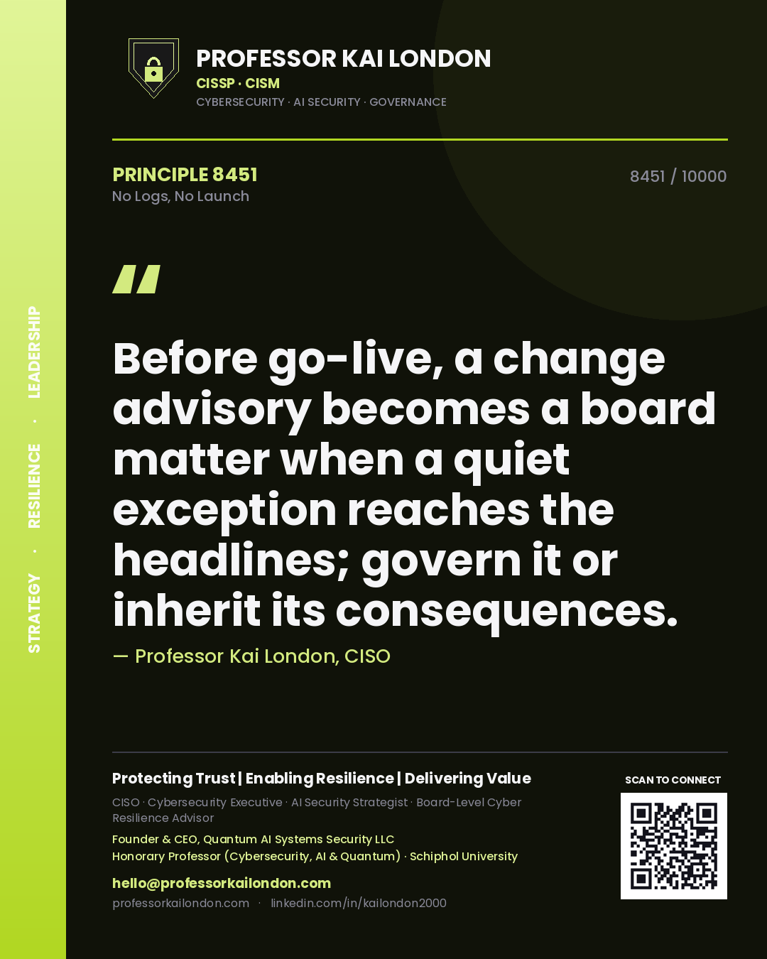 Professor Kai London principle 8451: Before go-live, a change advisory becomes a board matter when a quiet exception reaches the headlines; govern it or inherit its consequences.