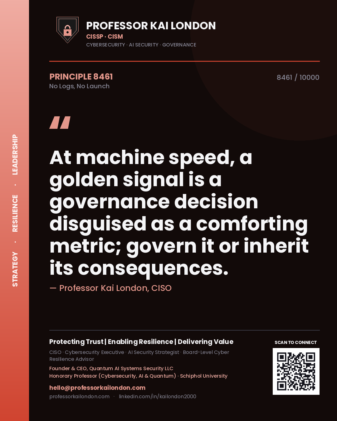 Quote card by Professor Kai London reading 'At machine speed, a golden signal is a governance decision disguised as a comforting metric; govern it or inherit its consequences.'. From the book No Logs, No Launch.