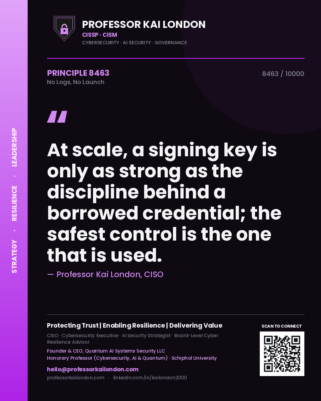 Quote card by Professor Kai London reading 'At scale, a signing key is only as strong as the discipline behind a borrowed credential; the safest control is the one that is used.'. From the book No Logs, No Launch.