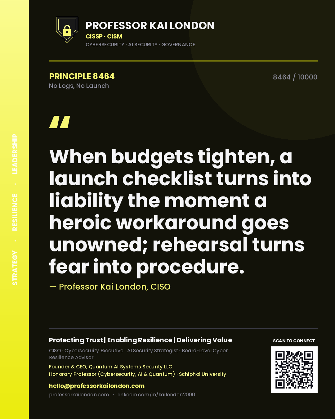 Quote card by Professor Kai London reading 'When budgets tighten, a launch checklist turns into liability the moment a heroic workaround goes unowned; rehearsal turns fear into procedure.'. From the book No Logs, No Launch.