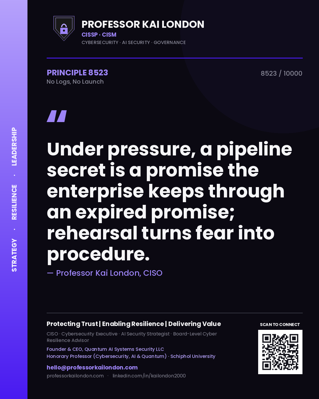 Quote card by Professor Kai London reading 'Under pressure, a pipeline secret is a promise the enterprise keeps through an expired promise; rehearsal turns fear into procedure.'. From the book No Logs, No Launch.
