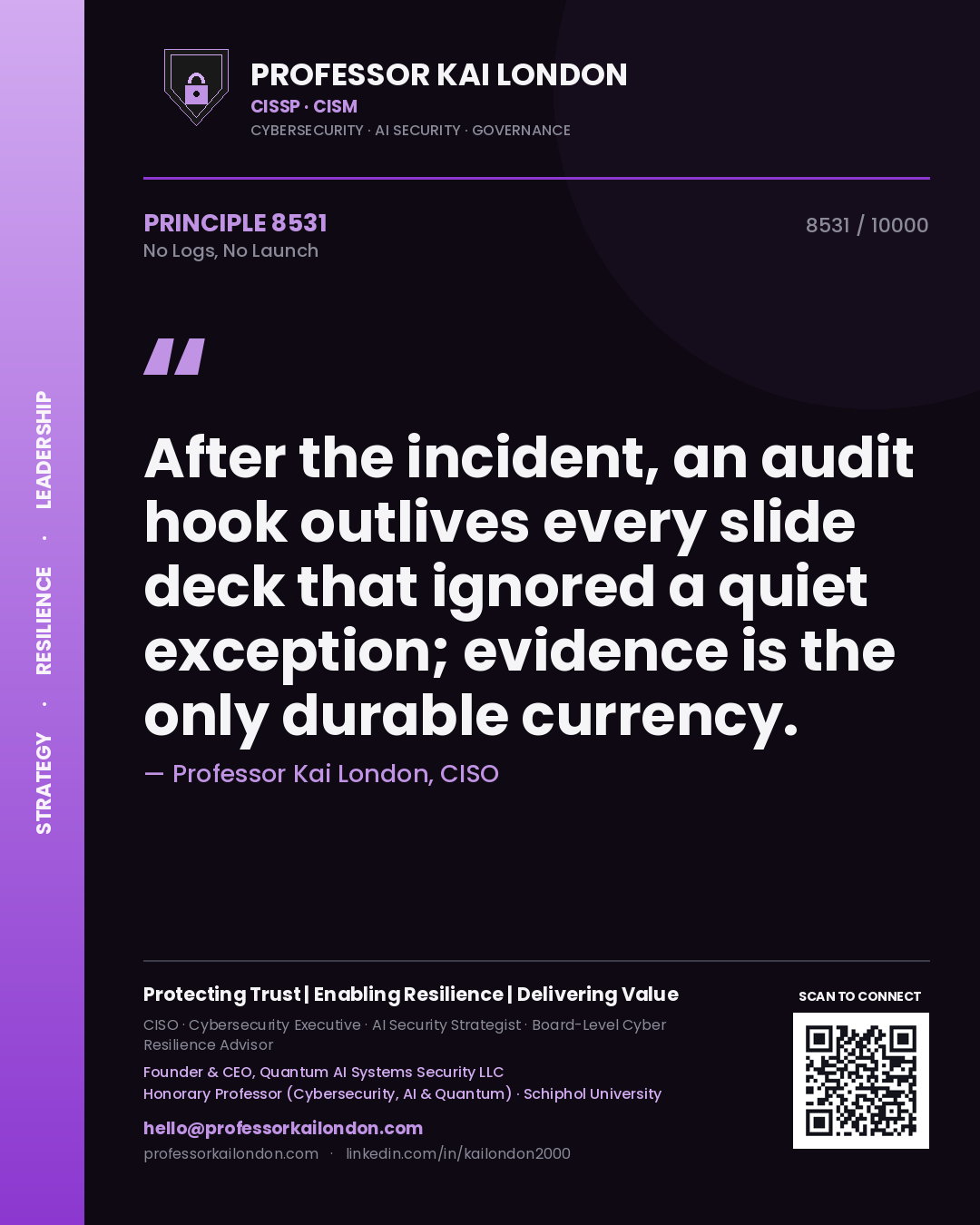 Quote card by Professor Kai London reading 'After the incident, an audit hook outlives every slide deck that ignored a quiet exception; evidence is the only durable currency.'. From the book No Logs, No Launch.