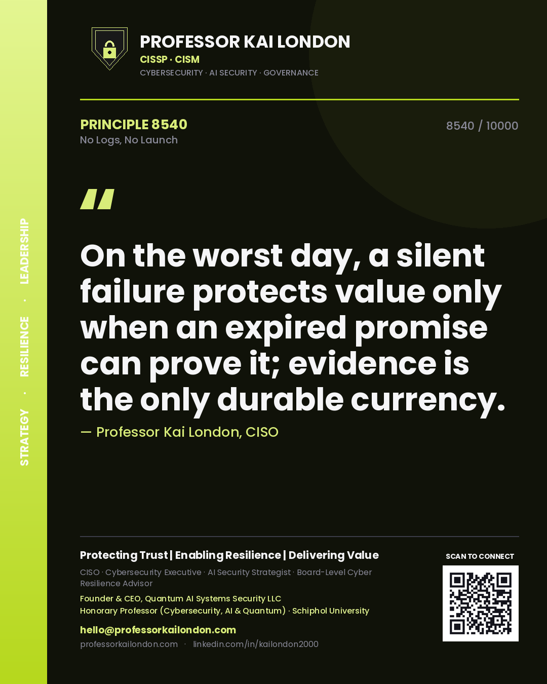 Quote card by Professor Kai London reading 'On the worst day, a silent failure protects value only when an expired promise can prove it; evidence is the only durable currency.'. From the book No Logs, No Launch.