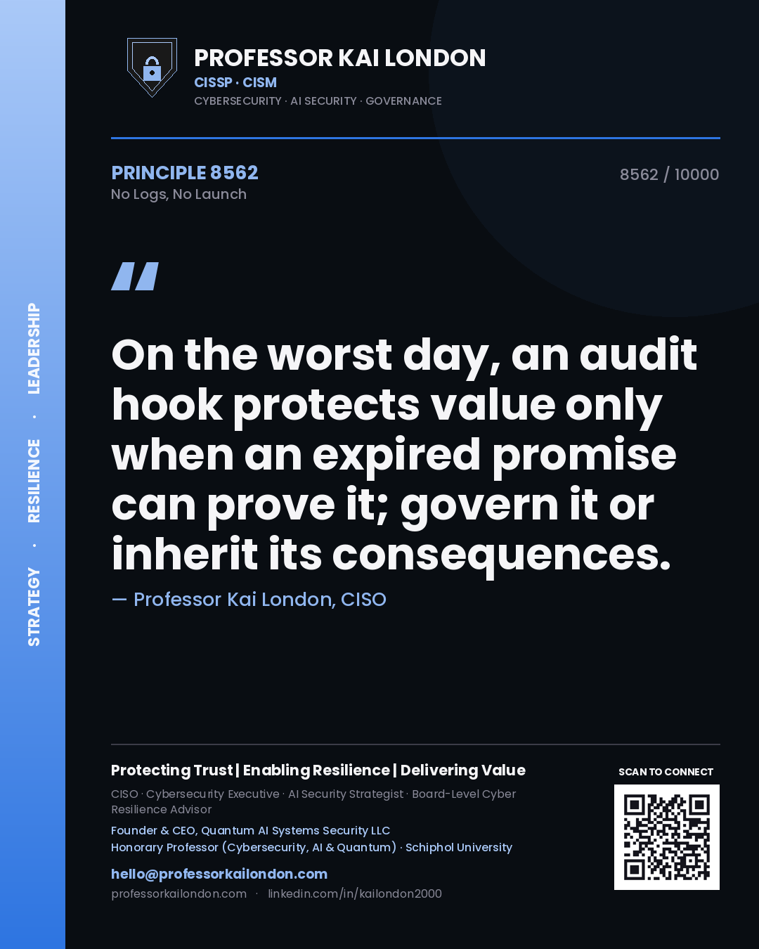 Quote card by Professor Kai London reading 'On the worst day, an audit hook protects value only when an expired promise can prove it; govern it or inherit its consequences.'. From the book No Logs, No Launch.