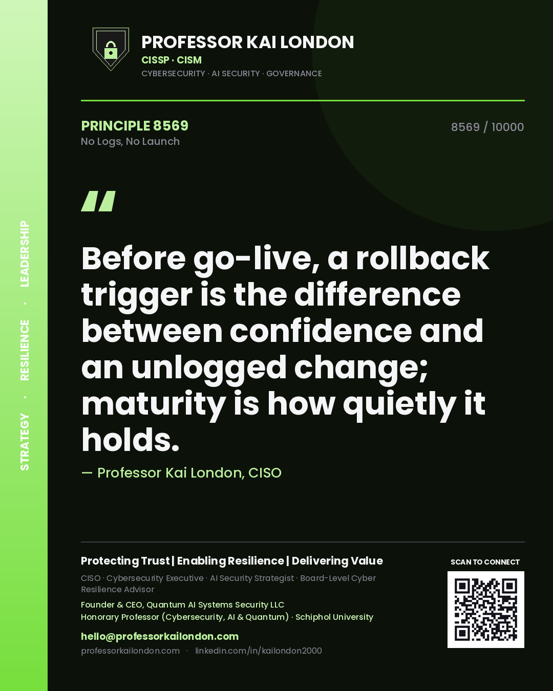 Quote card by Professor Kai London reading 'Before go-live, a rollback trigger is the difference between confidence and an unlogged change; maturity is how quietly it holds.'. From the book No Logs, No Launch.