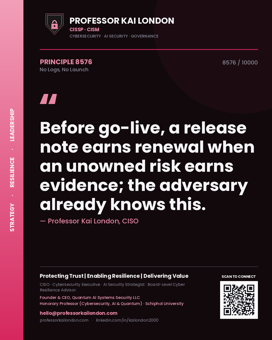 Quote card by Professor Kai London reading 'Before go-live, a release note earns renewal when an unowned risk earns evidence; the adversary already knows this.'. From the book No Logs, No Launch.