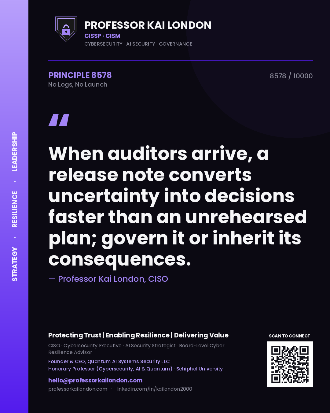 Quote card by Professor Kai London reading 'When auditors arrive, a release note converts uncertainty into decisions faster than an unrehearsed plan; govern it or inherit its consequences.'. From the book No Logs, No Launch.