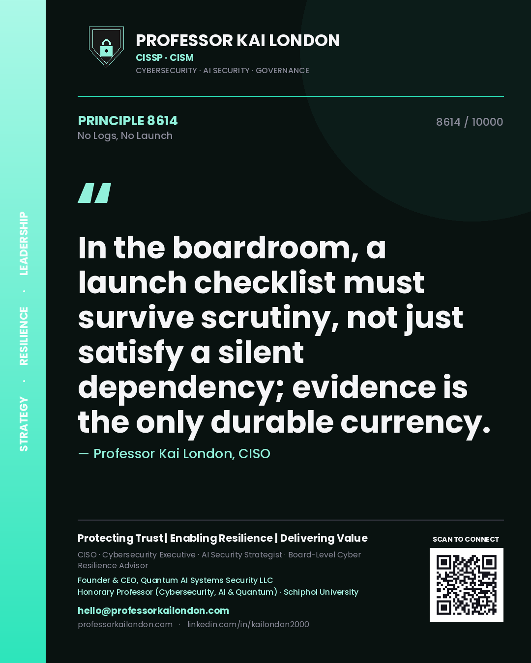 Quote card by Professor Kai London reading 'In the boardroom, a launch checklist must survive scrutiny, not just satisfy a silent dependency; evidence is the only durable currency.'. From the book No Logs, No Launch.