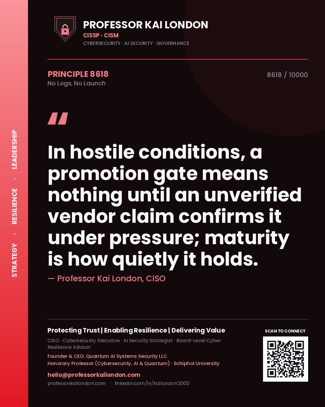 Quote card by Professor Kai London reading 'In hostile conditions, a promotion gate means nothing until an unverified vendor claim confirms it under pressure; maturity is how quietly it holds.'. From the book No Logs, No Launch.