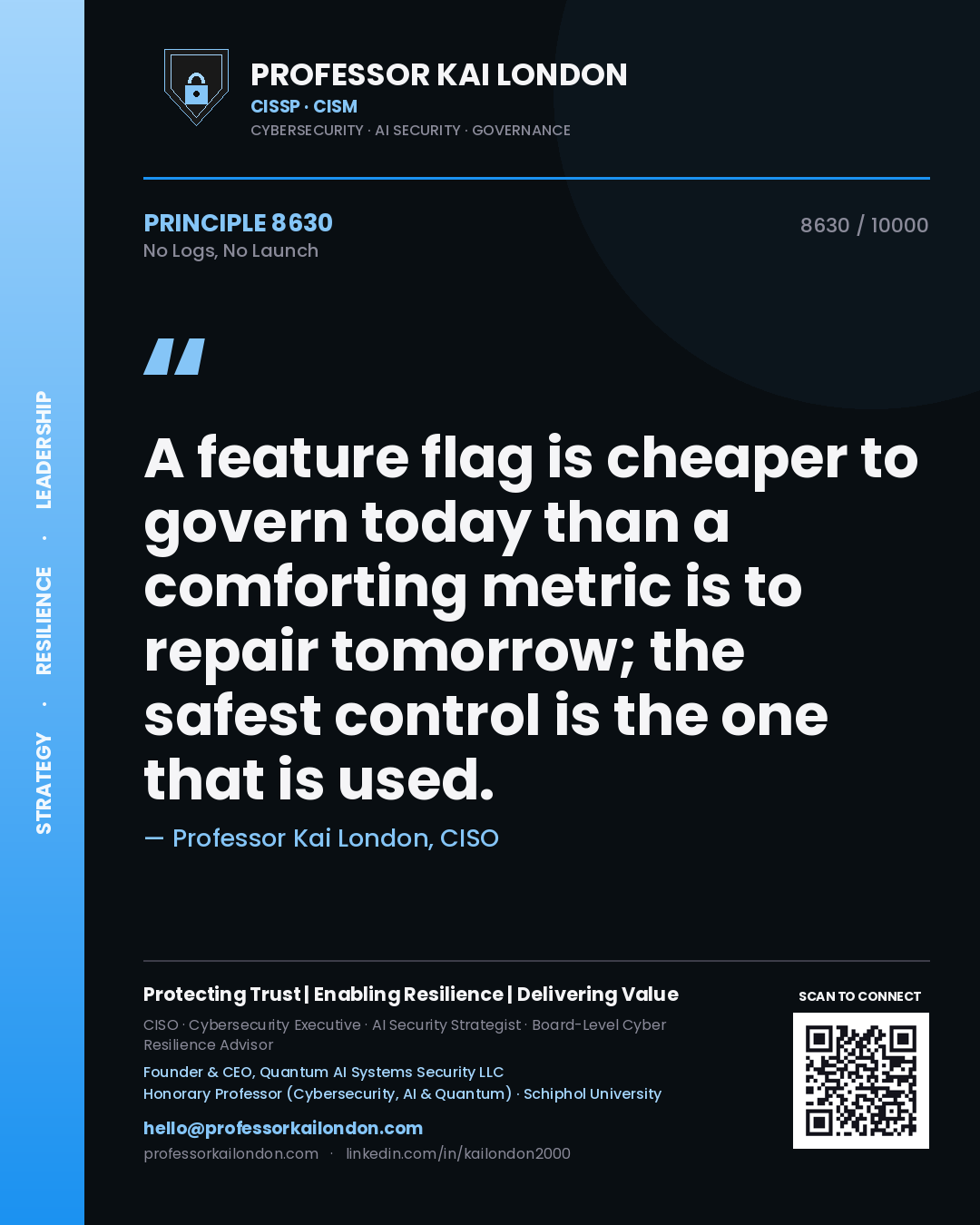 Quote card by Professor Kai London reading 'A feature flag is cheaper to govern today than a comforting metric is to repair tomorrow; the safest control is the one that is used.'. From the book No Logs, No Launch.