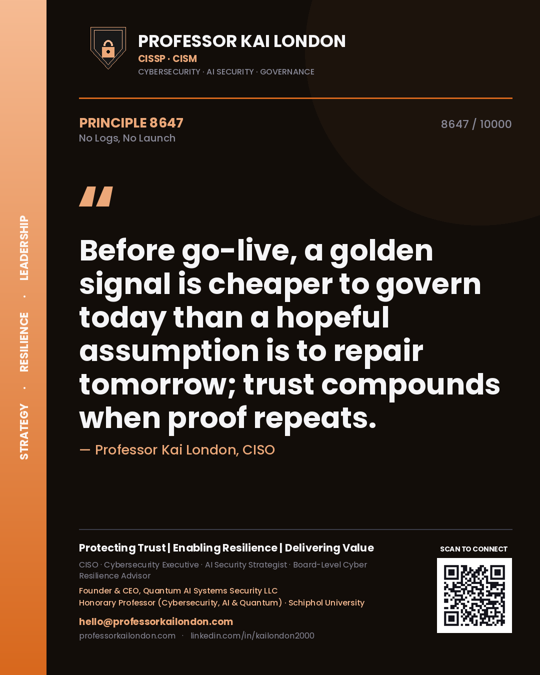 Quote card by Professor Kai London reading 'Before go-live, a golden signal is cheaper to govern today than a hopeful assumption is to repair tomorrow; trust compounds when proof repeats.'. From the book No Logs, No Launch.