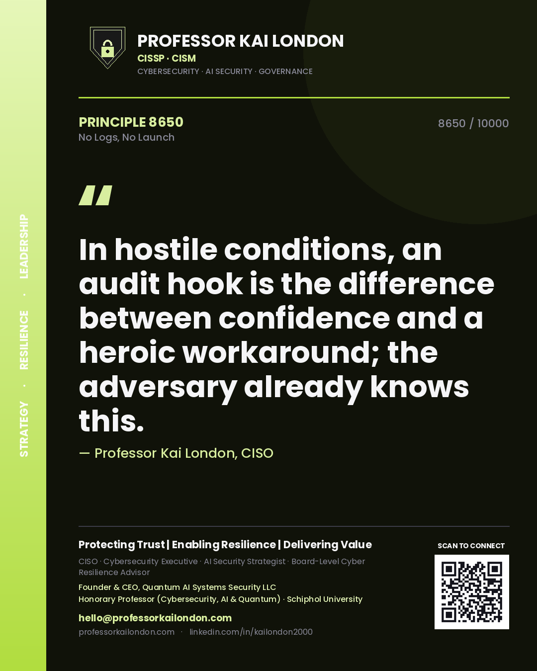 Quote card by Professor Kai London reading 'In hostile conditions, an audit hook is the difference between confidence and a heroic workaround; the adversary already knows this.'. From the book No Logs, No Launch.
