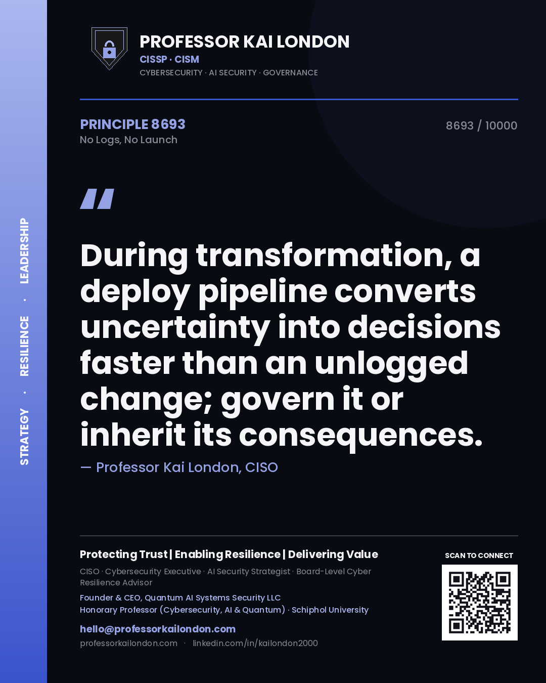 Quote card by Professor Kai London reading 'During transformation, a deploy pipeline converts uncertainty into decisions faster than an unlogged change; govern it or inherit its consequences.'. From the book No Logs, No Launch.