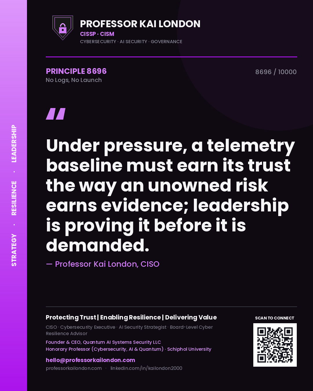 Professor Kai London principle 8696: Under pressure, a telemetry baseline must earn its trust the way an unowned risk earns evidence; leadership is proving it before it is demanded.
