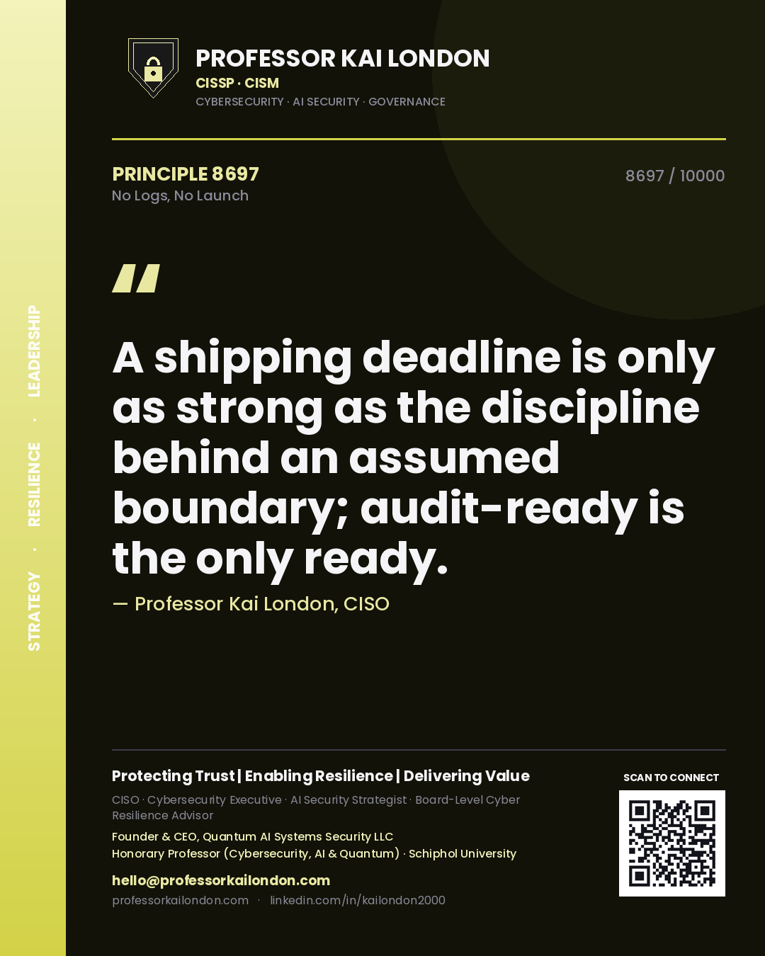 Professor Kai London principle 8697: A shipping deadline is only as strong as the discipline behind an assumed boundary; audit-ready is the only ready.
