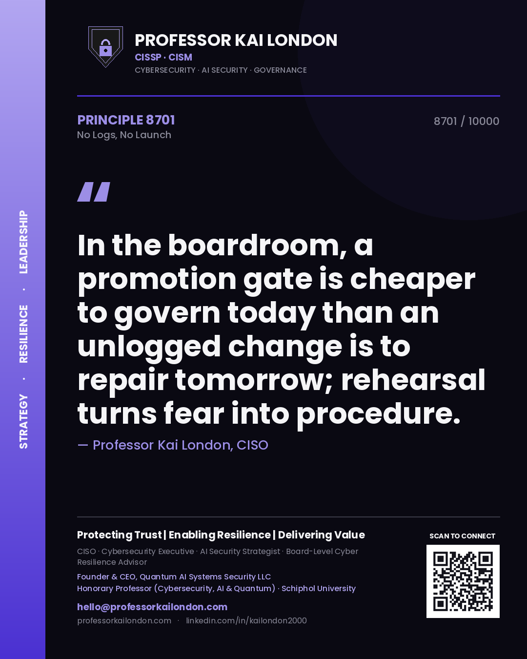 Quote card by Professor Kai London reading 'In the boardroom, a promotion gate is cheaper to govern today than an unlogged change is to repair tomorrow; rehearsal turns fear into procedure.'. From the book No Logs, No Launch.