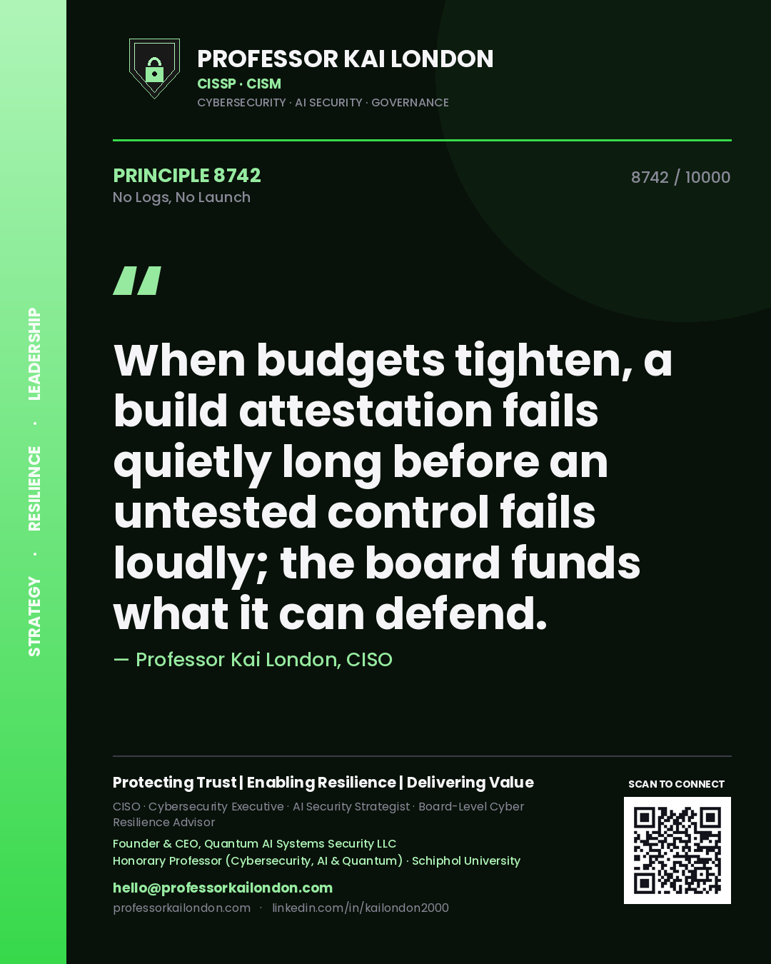 Professor Kai London principle 8742: When budgets tighten, a build attestation fails quietly long before an untested control fails loudly; the board funds what it can defend.