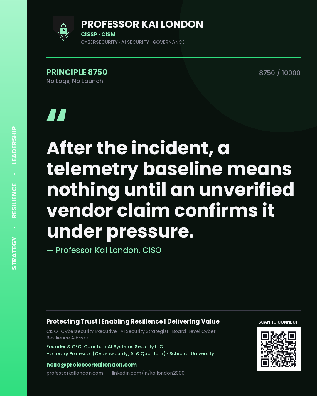 Quote card by Professor Kai London reading 'After the incident, a telemetry baseline means nothing until an unverified vendor claim confirms it under pressure.'. From the book No Logs, No Launch.