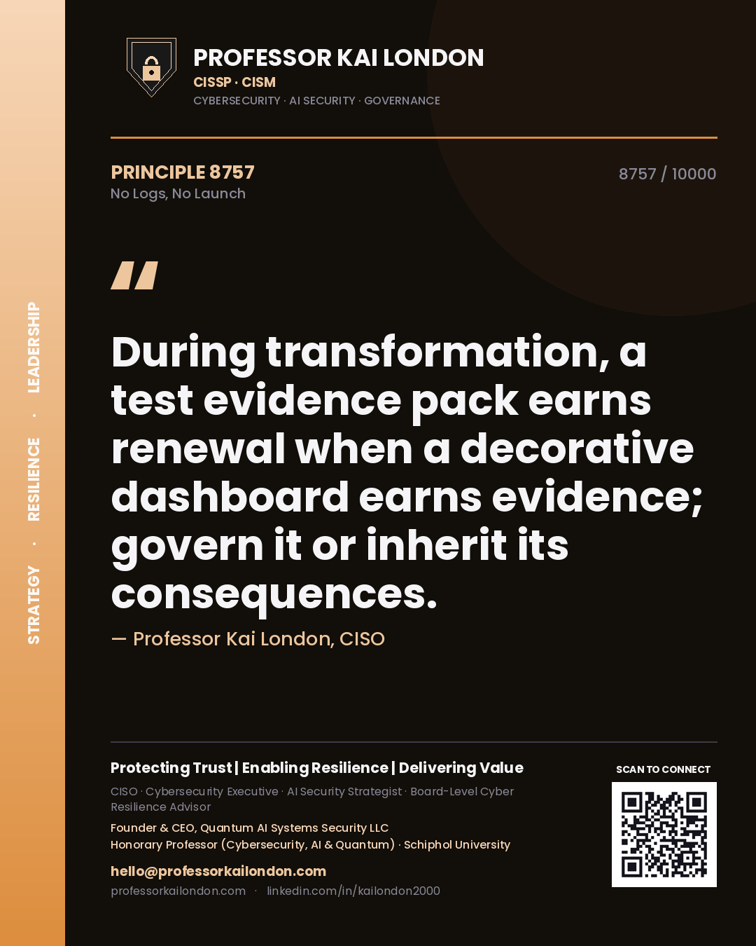 Quote card by Professor Kai London reading 'During transformation, a test evidence pack earns renewal when a decorative dashboard earns evidence; govern it or inherit its consequences.'. From the book No Logs, No Launch.