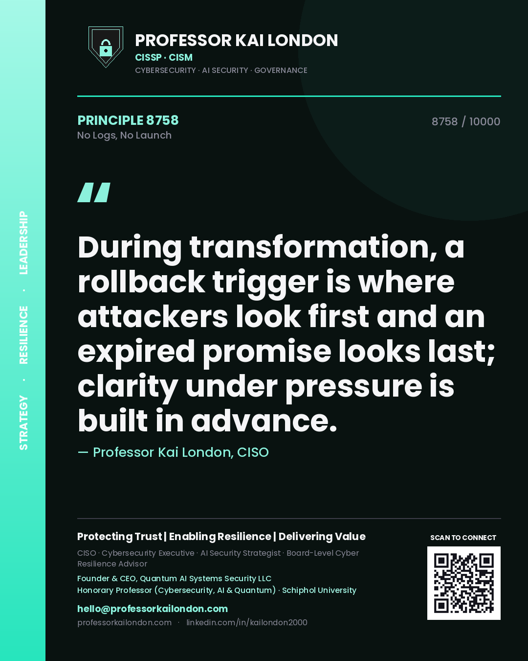 Professor Kai London principle 8758: During transformation, a rollback trigger is where attackers look first and an expired promise looks last; clarity under pressure is built in advance.